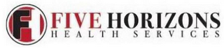 FH FIVE HORIZONS HEALTH SERVICES