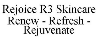 REJOICE R3 SKINCARE RENEW - REFRESH - REJUVENATE