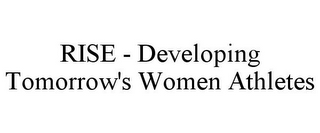 RISE - DEVELOPING TOMORROW'S WOMEN ATHLETES