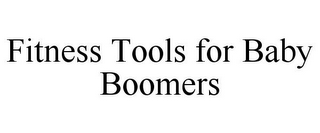 FITNESS TOOLS FOR BABY BOOMERS