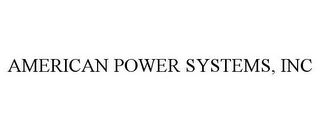 AMERICAN POWER SYSTEMS, INC