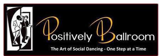 POSITIVELY BALLROOM THE ART OF SOCIAL DANCING - ONE STEP AT A TIME