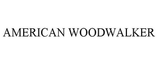 AMERICAN WOODWALKER