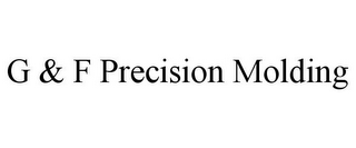 G & F PRECISION MOLDING