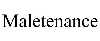 MALETENANCE