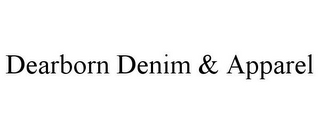 DEARBORN DENIM & APPAREL