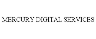 MERCURY DIGITAL SERVICES