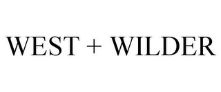 WEST + WILDER