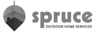 SPRUCE OUTDOOR HOME SERVICES