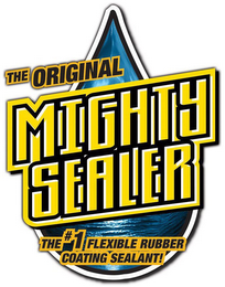 THE ORIGINAL MIGHTY SEALER THE #1 FLEXIBLE RUBBER COATING SEALANT!