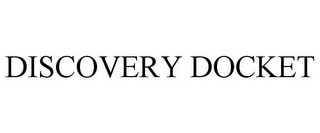 DISCOVERY DOCKET