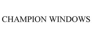 CHAMPION WINDOWS