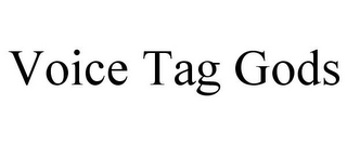 VOICE TAG GODS