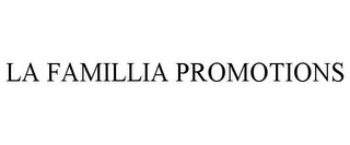 LA FAMILLIA PROMOTIONS