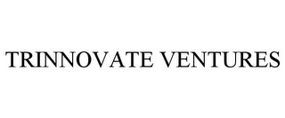 TRINNOVATE VENTURES