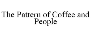 THE PATTERN OF COFFEE AND PEOPLE