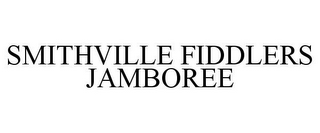 SMITHVILLE FIDDLERS JAMBOREE