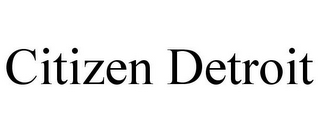 CITIZEN DETROIT