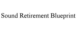 SOUND RETIREMENT BLUEPRINT