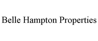 BELLE HAMPTON PROPERTIES