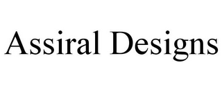 ASSIRAL DESIGNS