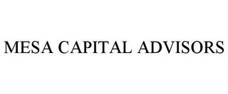 MESA CAPITAL ADVISORS