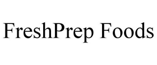 FRESHPREP FOODS