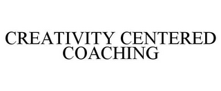 CREATIVITY CENTERED COACHING