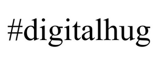 #DIGITALHUG