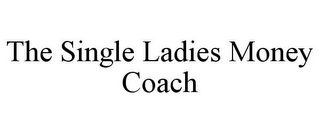 THE SINGLE LADIES MONEY COACH