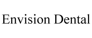 ENVISION DENTAL