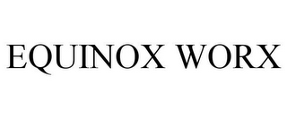 EQUINOX WORX