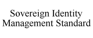 SOVEREIGN IDENTITY MANAGEMENT STANDARD