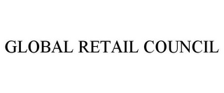 GLOBAL RETAIL COUNCIL