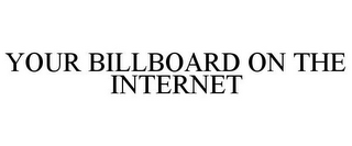 YOUR BILLBOARD ON THE INTERNET