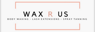 WAX R US BODY WAXING - LASH EXTENSIONS - SPRAY TANNING