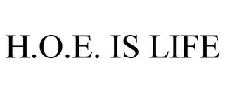 H.O.E. IS LIFE