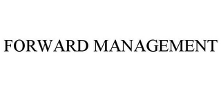 FORWARD MANAGEMENT