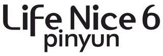 LIFE NICE 6 PINYUN