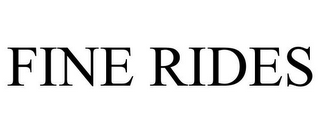FINE RIDES