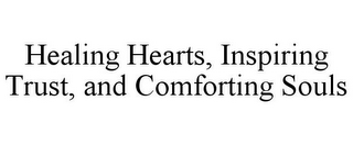 HEALING HEARTS, INSPIRING TRUST, AND COMFORTING SOULS