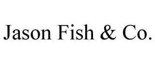 JASON FISH & CO.