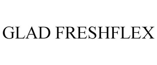 GLAD FRESHFLEX