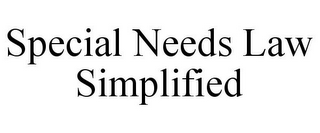 SPECIAL NEEDS LAW SIMPLIFIED