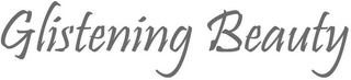GLISTENING BEAUTY