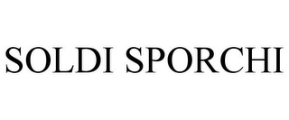 SOLDI SPORCHI