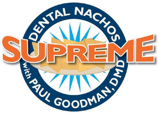 DENTAL NACHOS SUPREME WITH PAUL GOODMAN, DMD