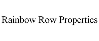 RAINBOW ROW PROPERTIES