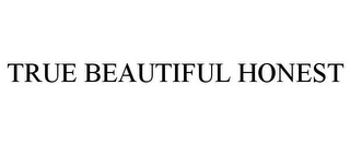 TRUE BEAUTIFUL HONEST