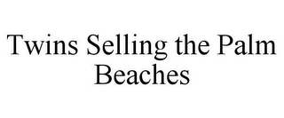 TWINS SELLING THE PALM BEACHES